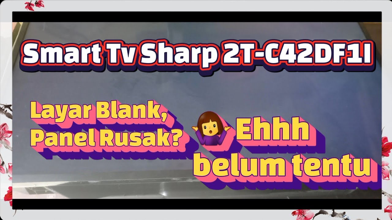 Smart Tv Sharp 2T-C42DF1I layar blank / tidak ada gambar @3putraelektronik 