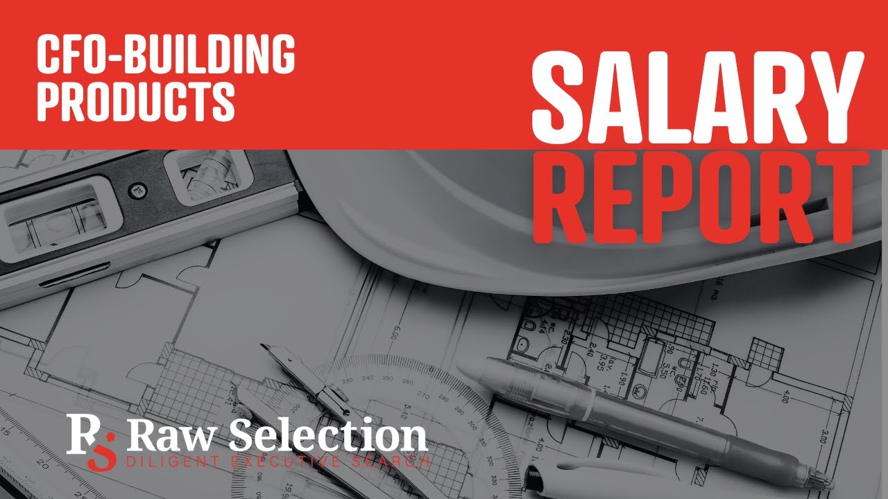 CFO Salary Report for the Building Products Market #rawselection #salarysurvey