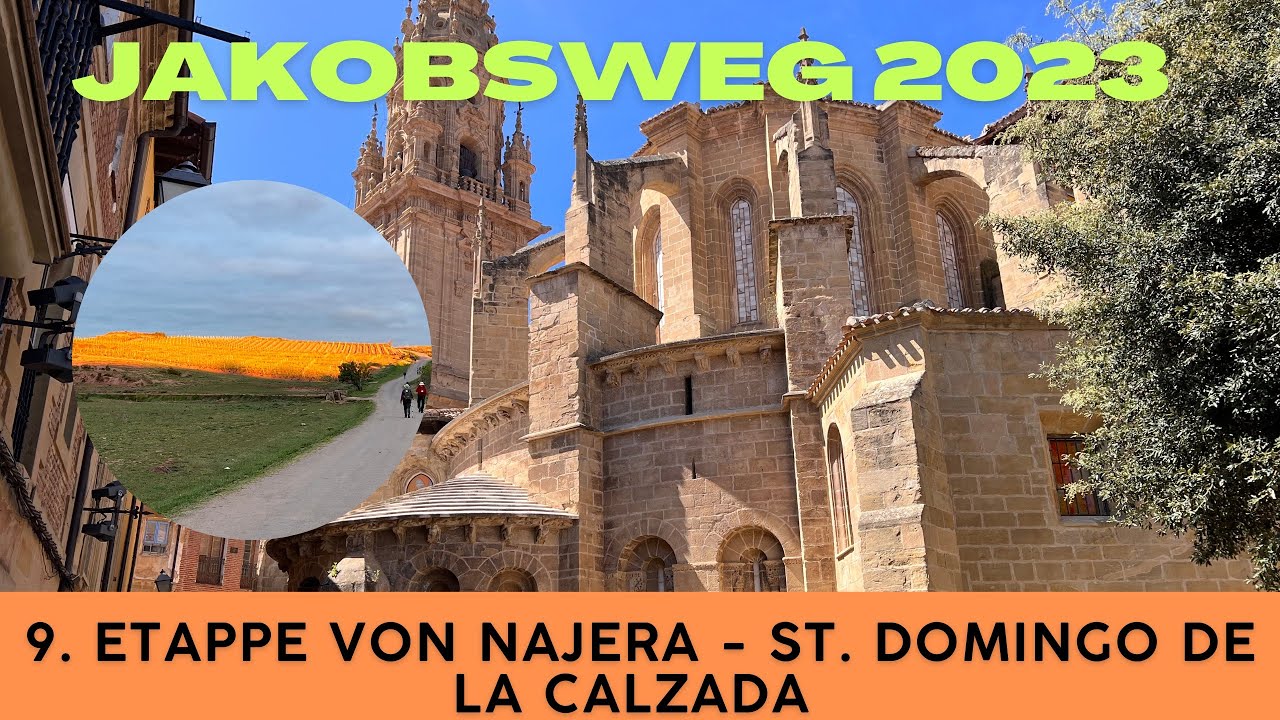 9. Etappe von Najera nach Santo Domingo de la Calzada mit seiner tollen Kathedrale