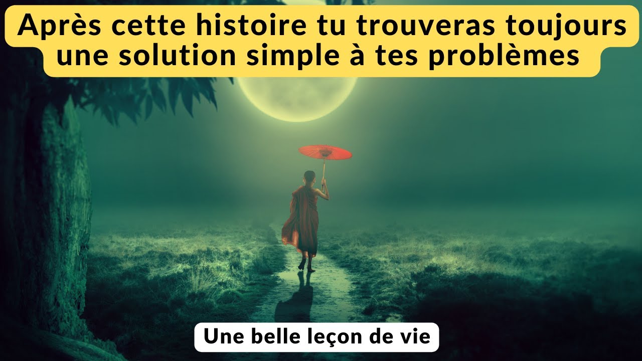 Après cette histoire tu trouveras toujours une solution simple à tes problèmes | Histoire Courte