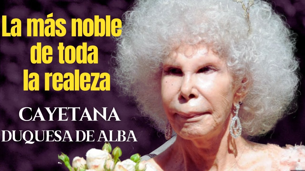 Cayetana de Alba: La Mujer que Ostentó Más Títulos de Nobleza #duquesa #biografia