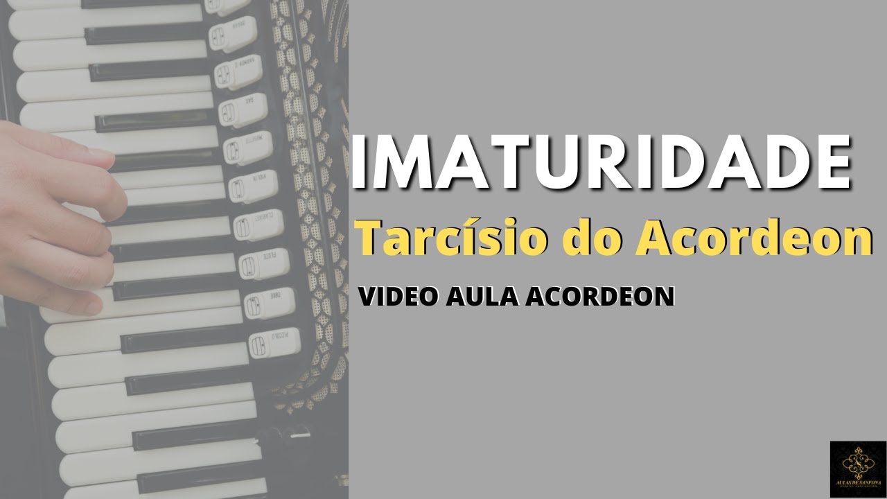 Como Tocar Na Sanfona - IMATURIDADE - Tarcísio do Acordeon - Video Aula Acordeon