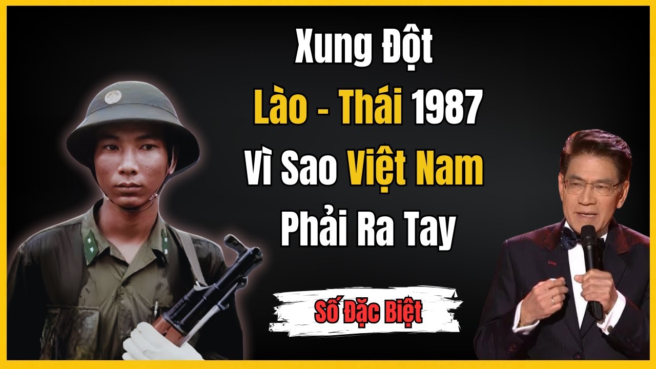 XUNG ĐỘT THÁI - LÀO Năm 1987: VÌ SAO VIỆT NAM BUỘC PHẢI RA TAY?