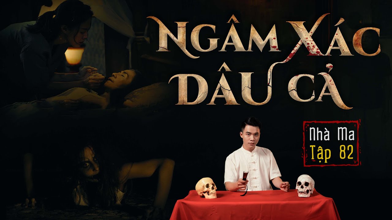 NHÀ MA TẬP 82 | NGÂM XÁC DÂU CẢ - CHUYỆN MA KINH DỊ ÁM ẢNH - MC DUY THUẬN | FULL 4K