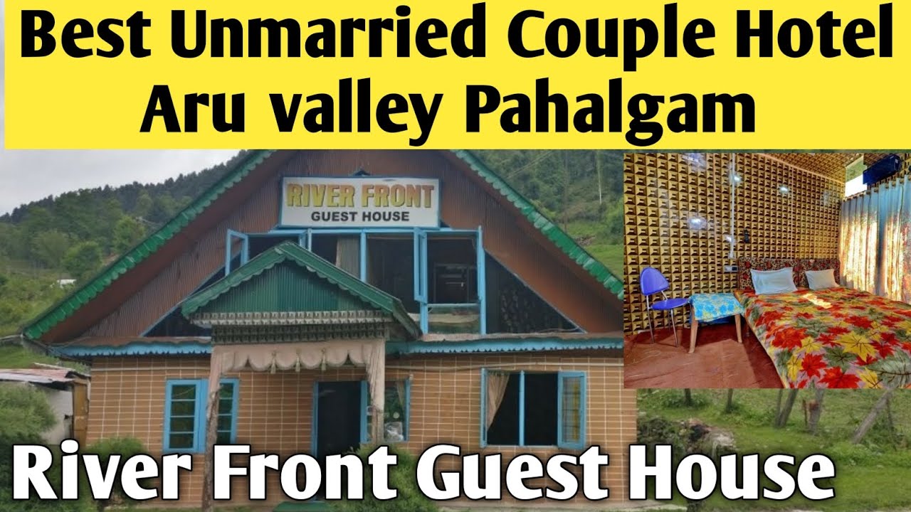 BEST UNMARRIED COUPLE HOTEL IN ARU VALLEY PAHALGAM RIVER FRONT GUEST HOUSE SAFE COUPLE HOTEL IN ARU