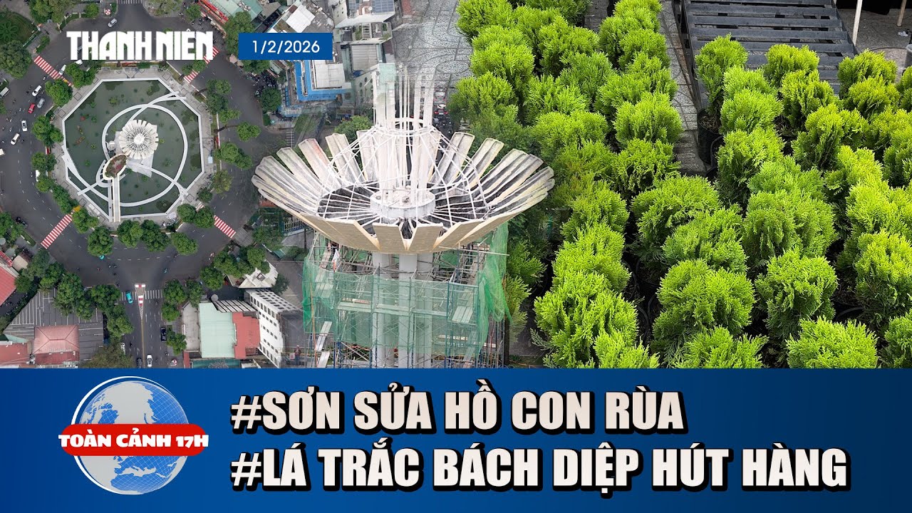 TOÀN CẢNH 17H 1/2: Cầu thang Hồ Con Rùa được trả lại màu sơn cũ | Vì sao lá trắc bách diệp đắt hàng?