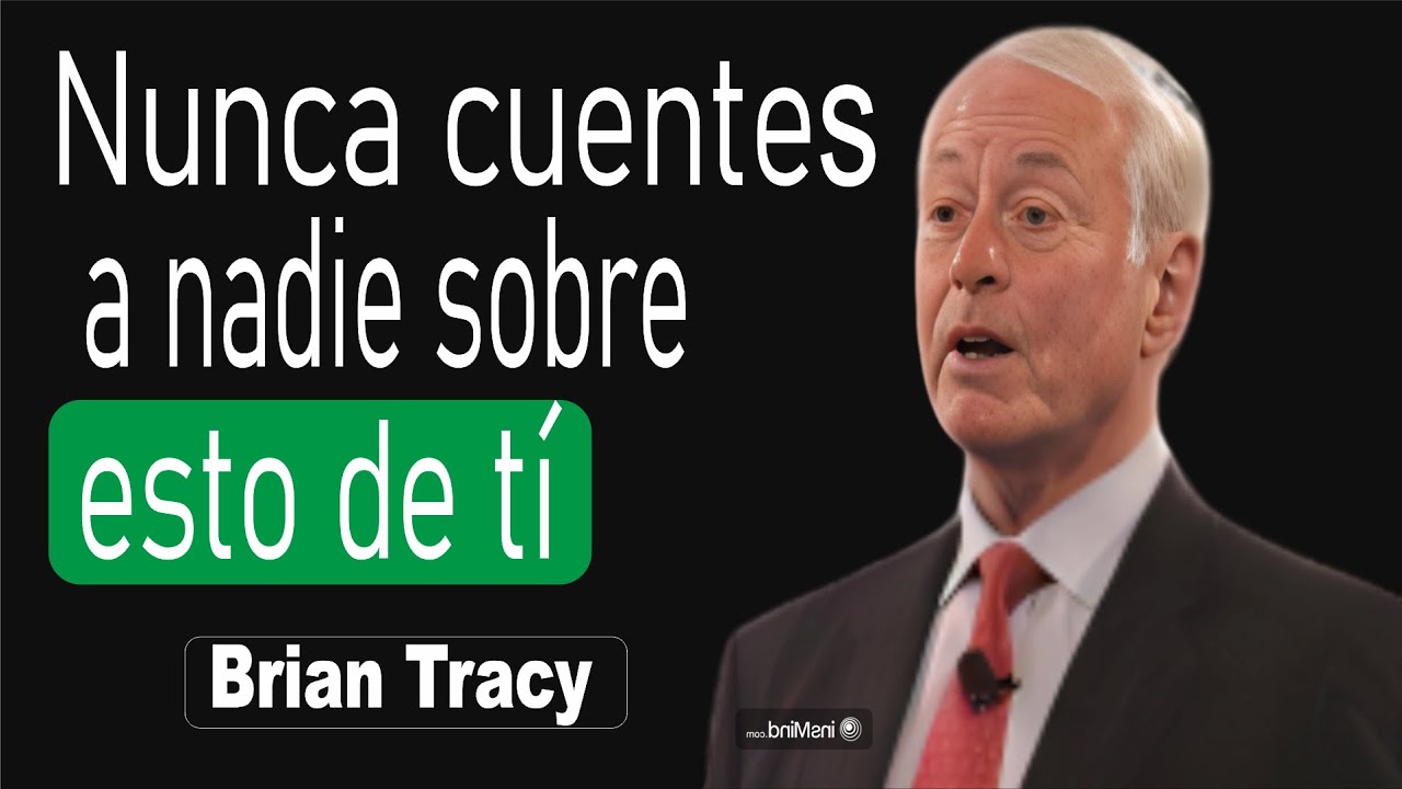 5 COSAS SOBRE TI QUE NO PUEDES CONTAR A NADIE - Discurso Brian Tracy