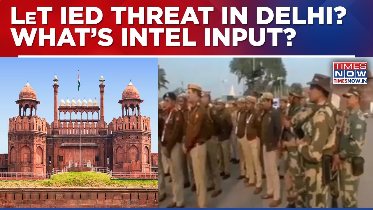 Security Agencies Warn Of Possible Explosion Threat Near Red Fort; LeT On Radar | TN Exclusive