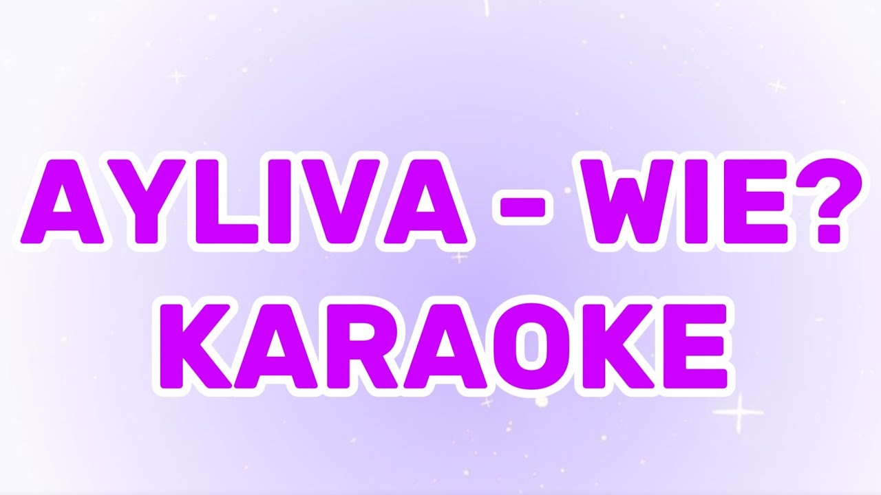 AYLIVA- WIE? Karaoke