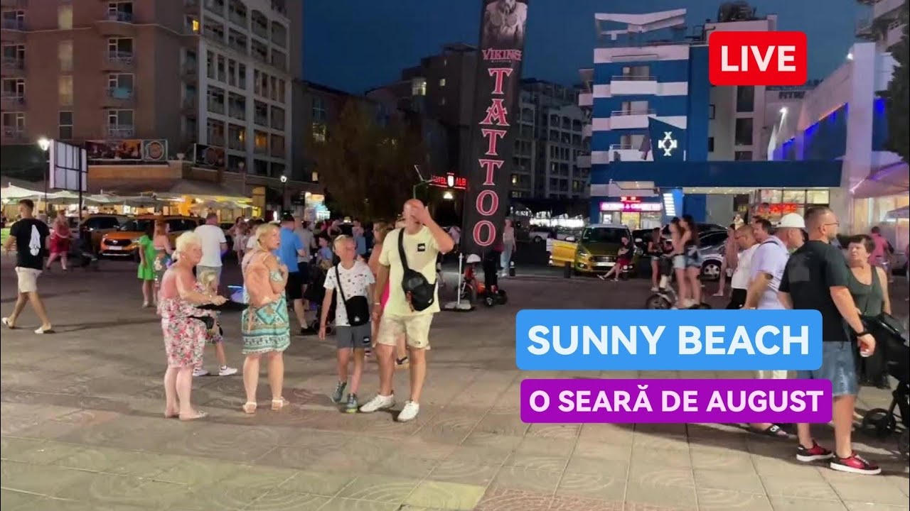 🔴LIVE din SUNNY BEACH - O seară de August