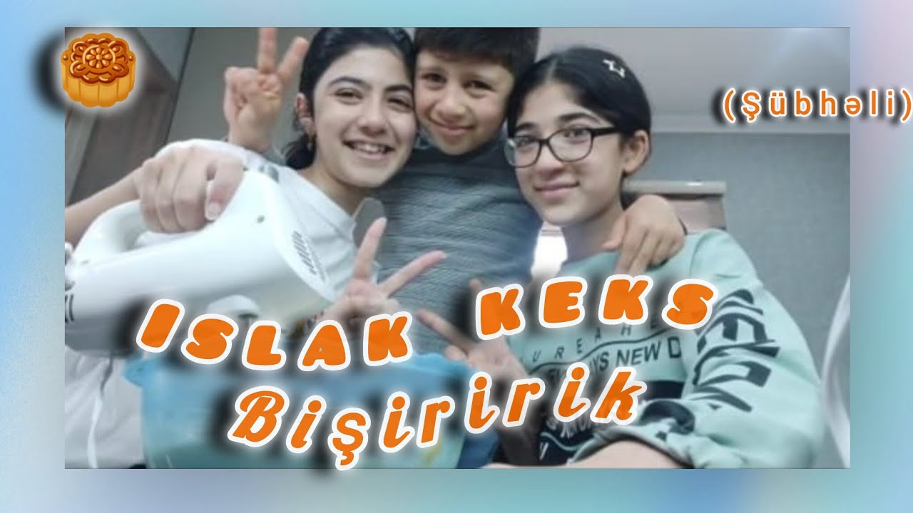 Islak keks bişiririk(bacım və qardaşım ilə 👹)@AliyəVəlicanova