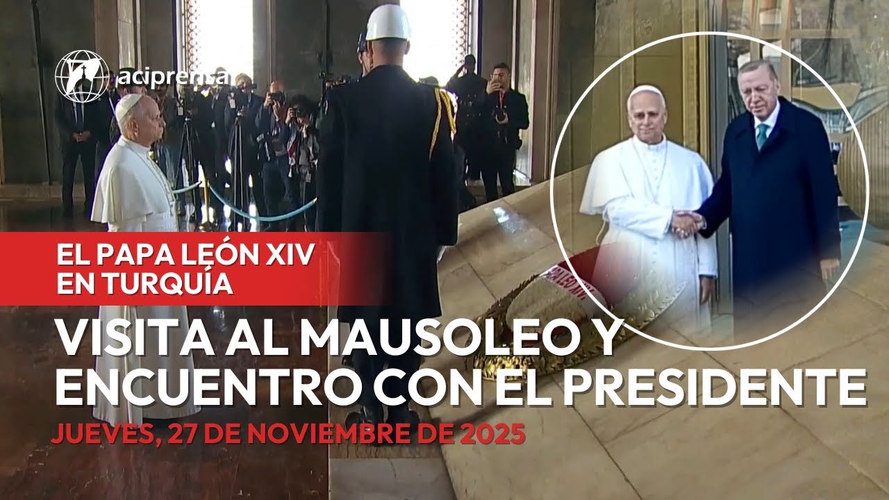 Papa Le&oacute;n XIV en Turqu&iacute;a | Visita al Mausoleo y encuentro con el Presidente | 27 Noviembre 2025