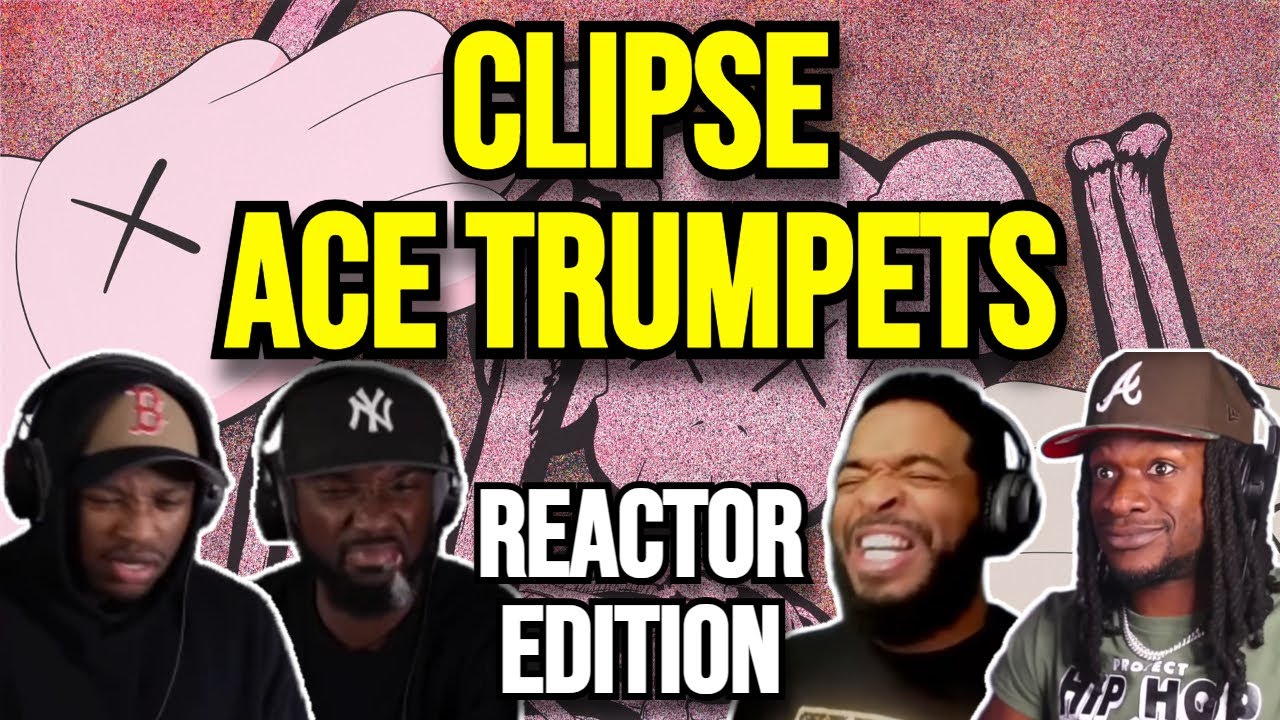 Clipse - Ace Trumpets | REACTION MASHUP