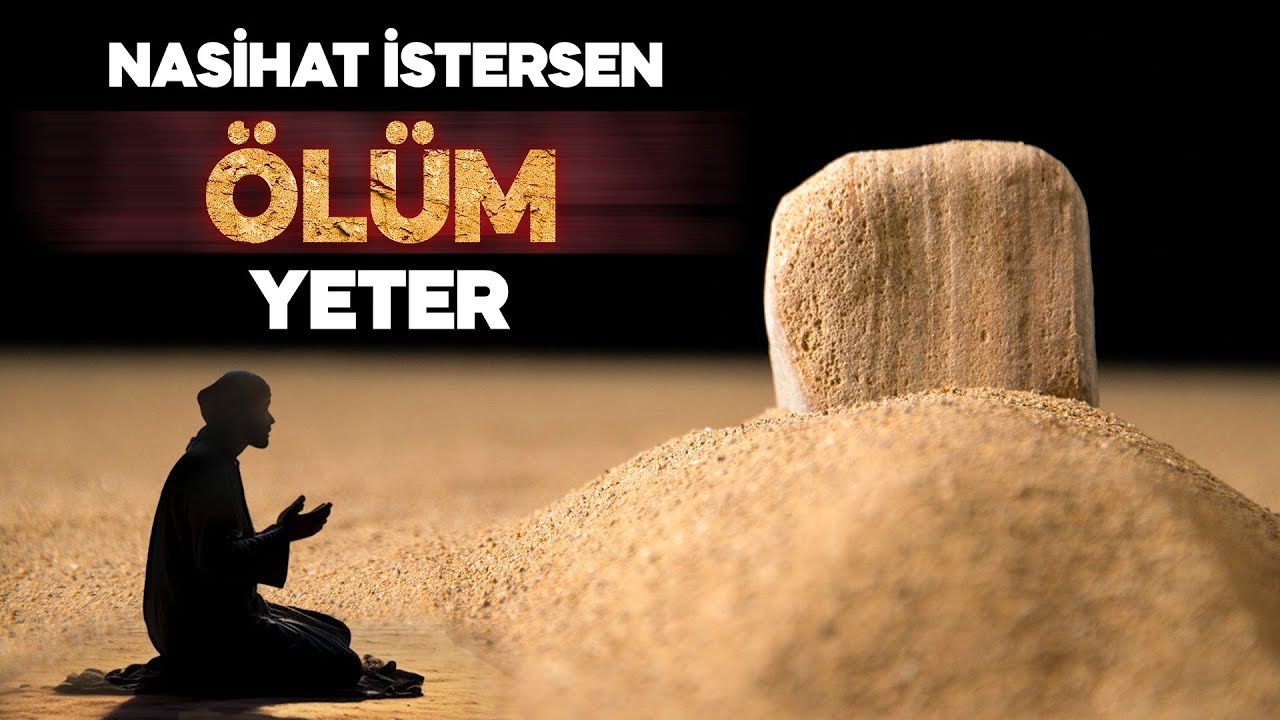 Nasihat istersen Ölüm yeter! - Halil Dülgar