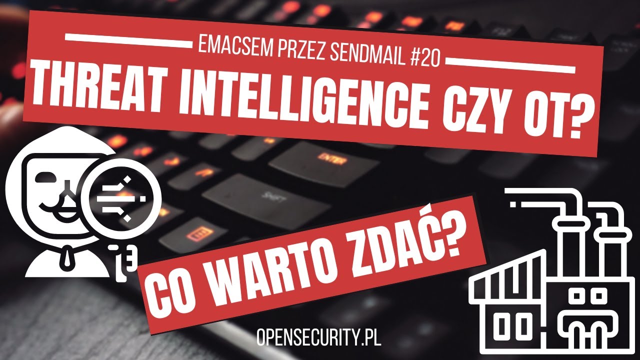 Certyfikaty z zakresu Threat Intelligence oraz OT Security, którym warto się przyjrzeć [EpS#20]