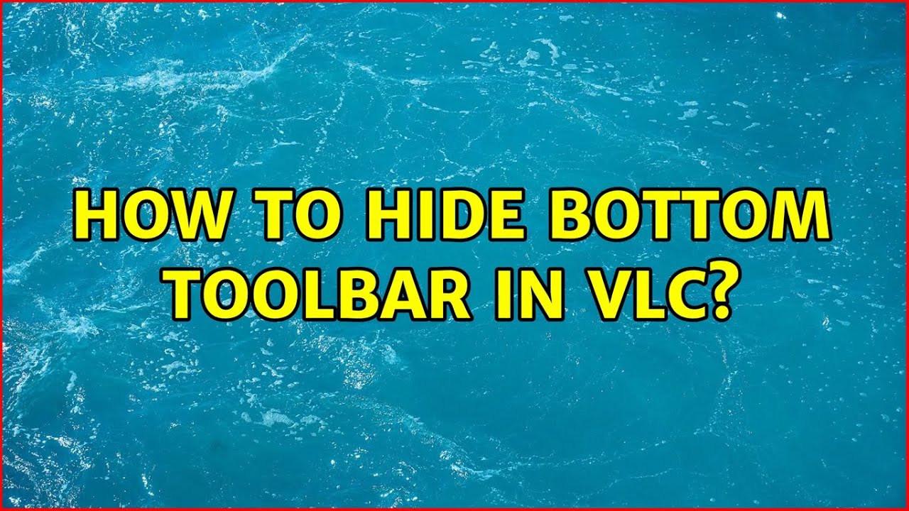 How to hide bottom toolbar in VLC? (2 Solutions!!)