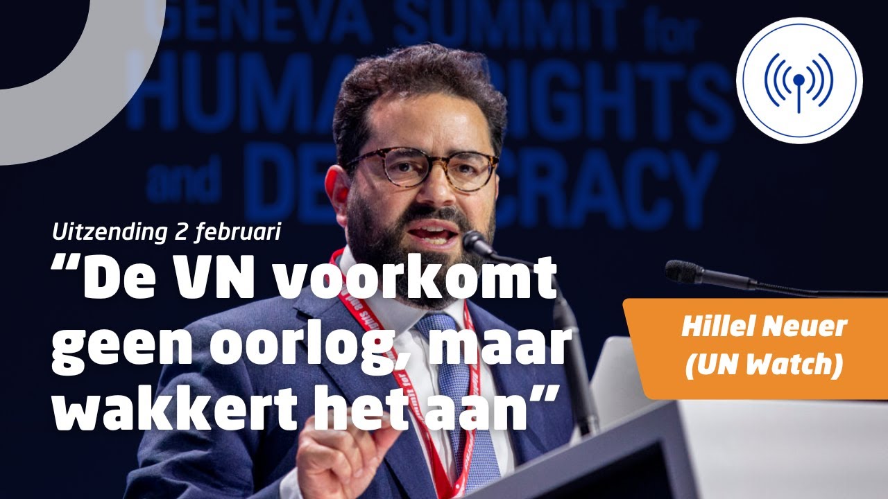 Uitzending 2 februari • Hillel Neuer: “De VN voorkomt geen oorlog, maar wakkert het aan in Gaza”