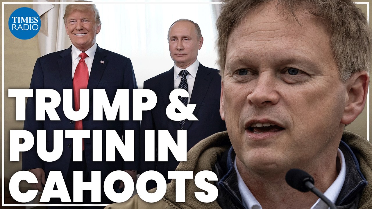 Trump's in 'cahoots with Putin' | Grant Shapps