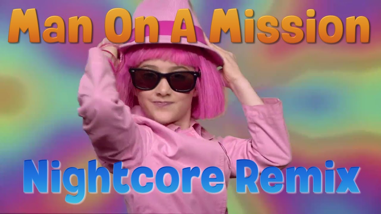 Nightcore - Man On A Mission (LazyTown)