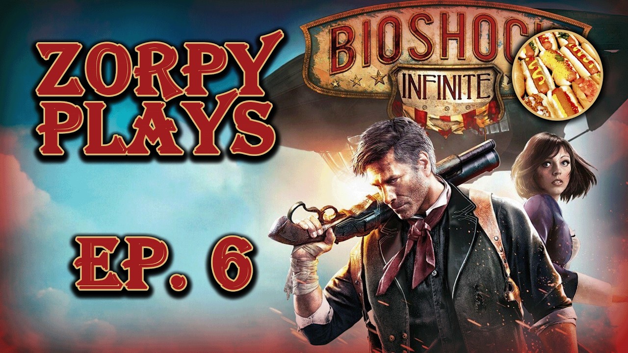 Zorpy Plays BioShock Infinite | Ep. 6: Dogs For The Boys