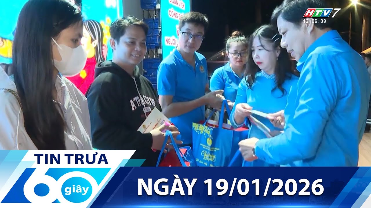 60 Giây Trưa - Ngày 19/01/2026 - HTV Tin Tức Mới Nhất 2026