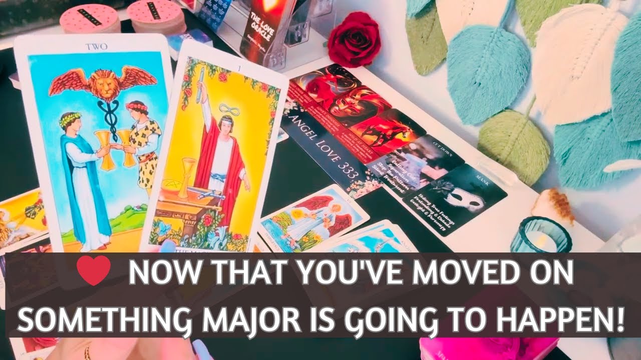 ❤️ NOW THAT YOU'VE MOVED ON SOMETHING MAJOR IS GOING TO HAPPEN! #tarot #soulmate #tarotreading #love