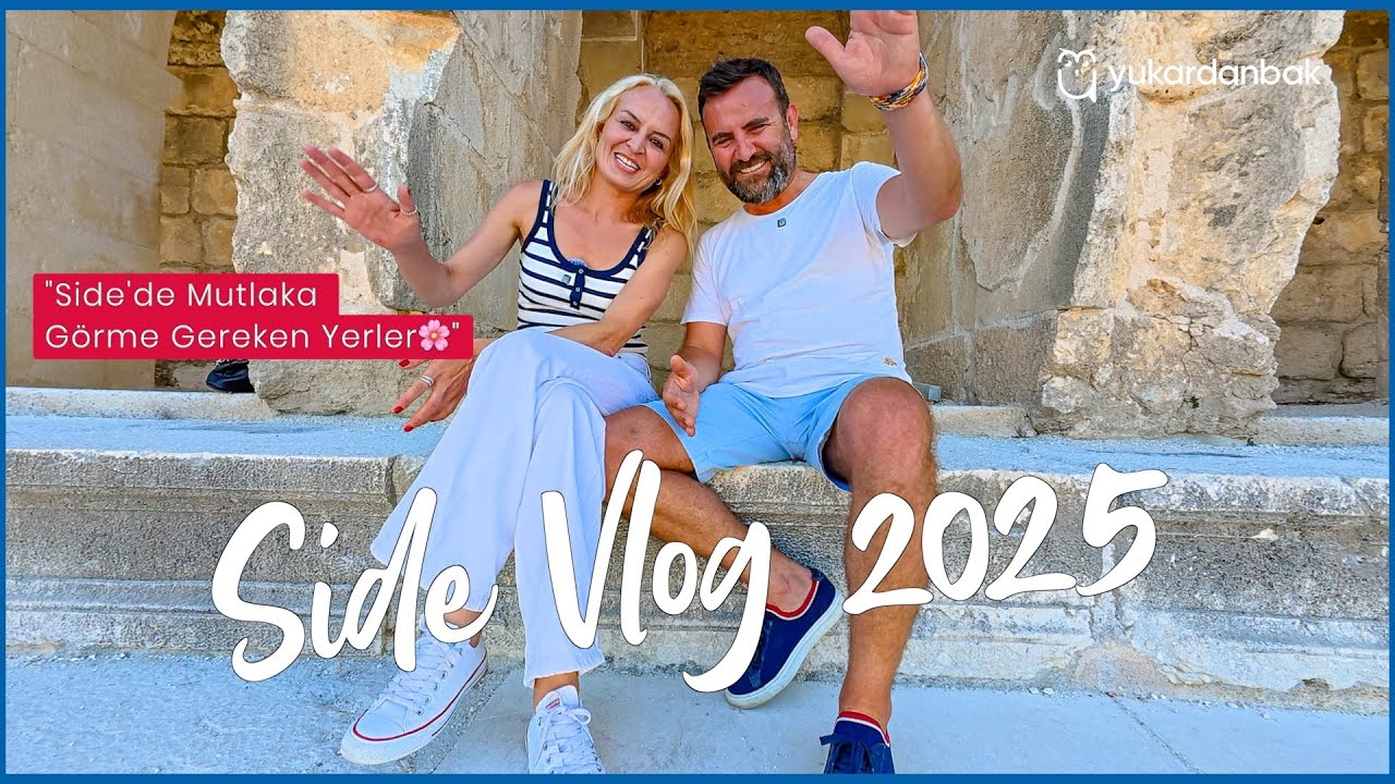 Side'de 2025'te Güncel Fiyatlar ile Gezip, Görmeniz Gereken Yerler 👌