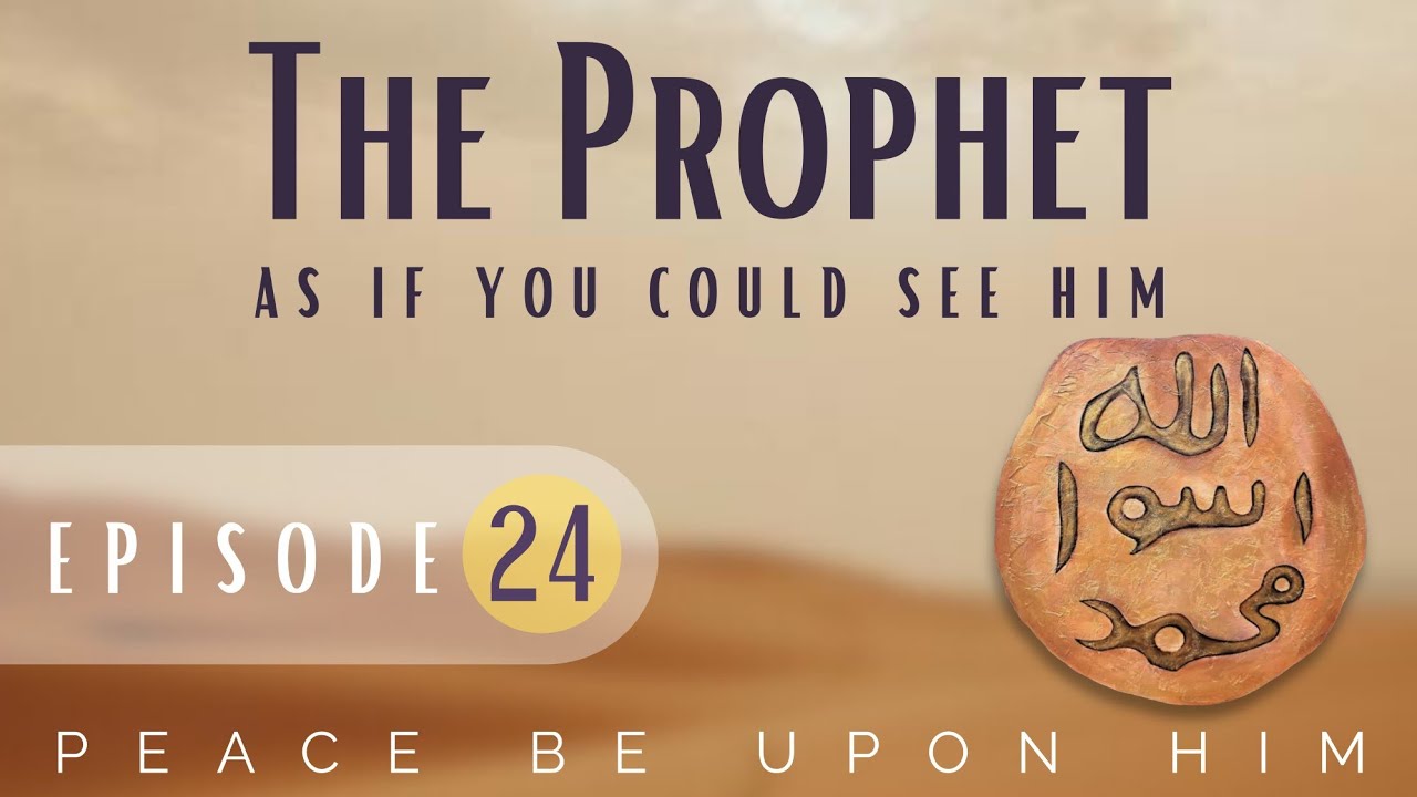 The Prophet As If You Could See Him | Episode 24 | The Prophet As A Father