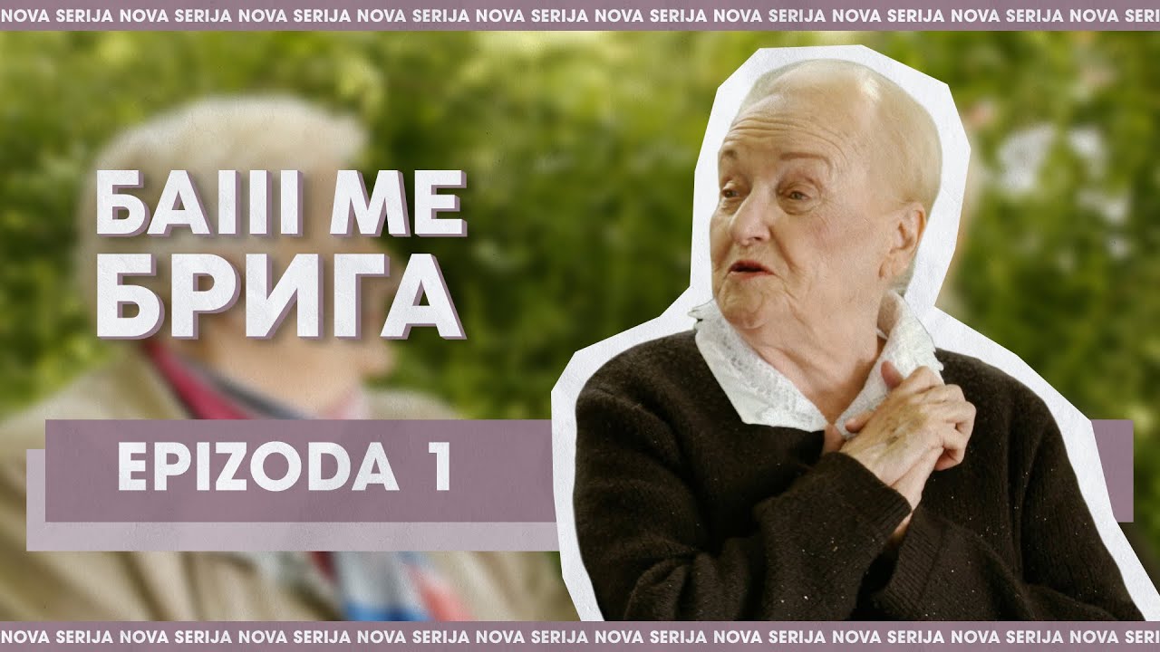 BAŠ ME BRIGA - 1 EPIZODA