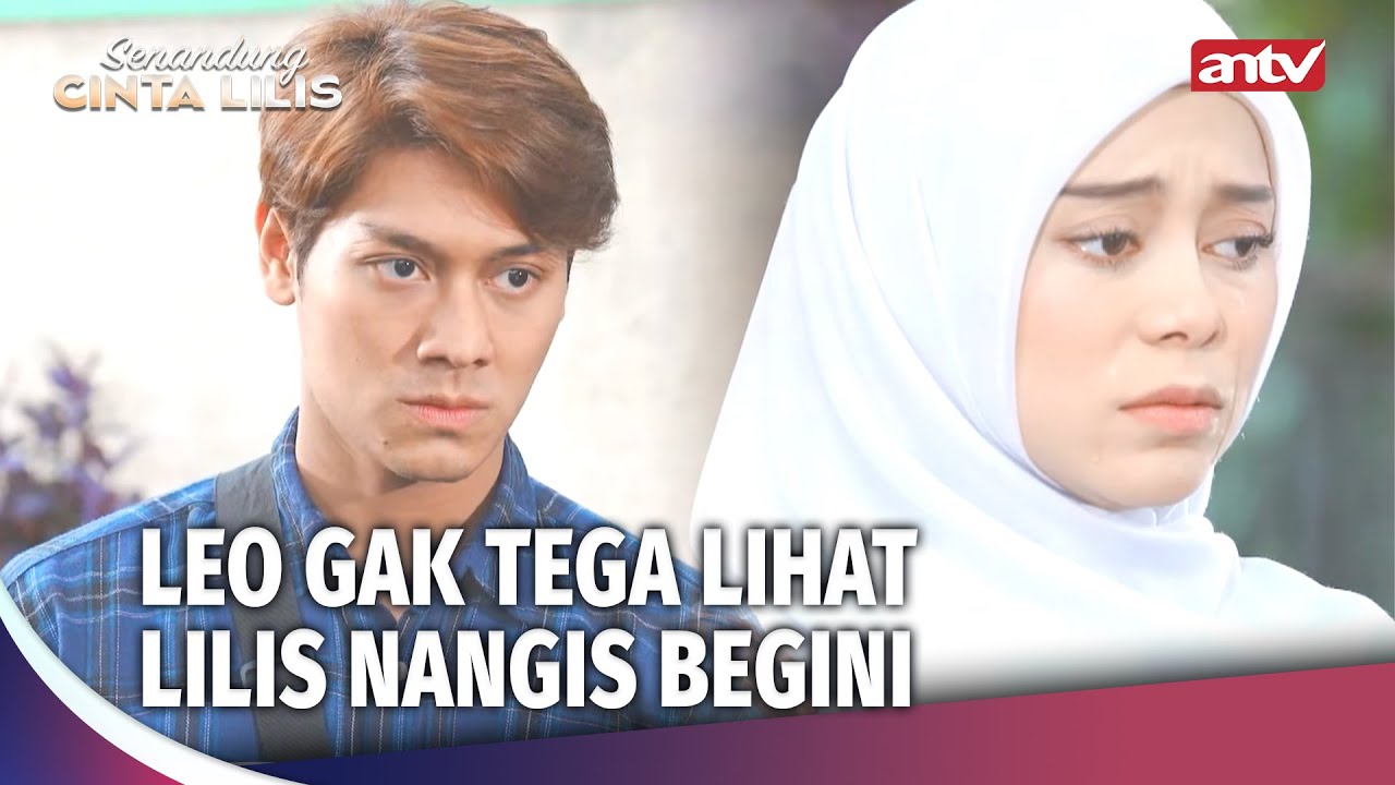 Leo Turunkan Egonya, Lilis Gak Boleh Nangis | Senandung Cinta Lilis ANTV Ep 22 (FULL)