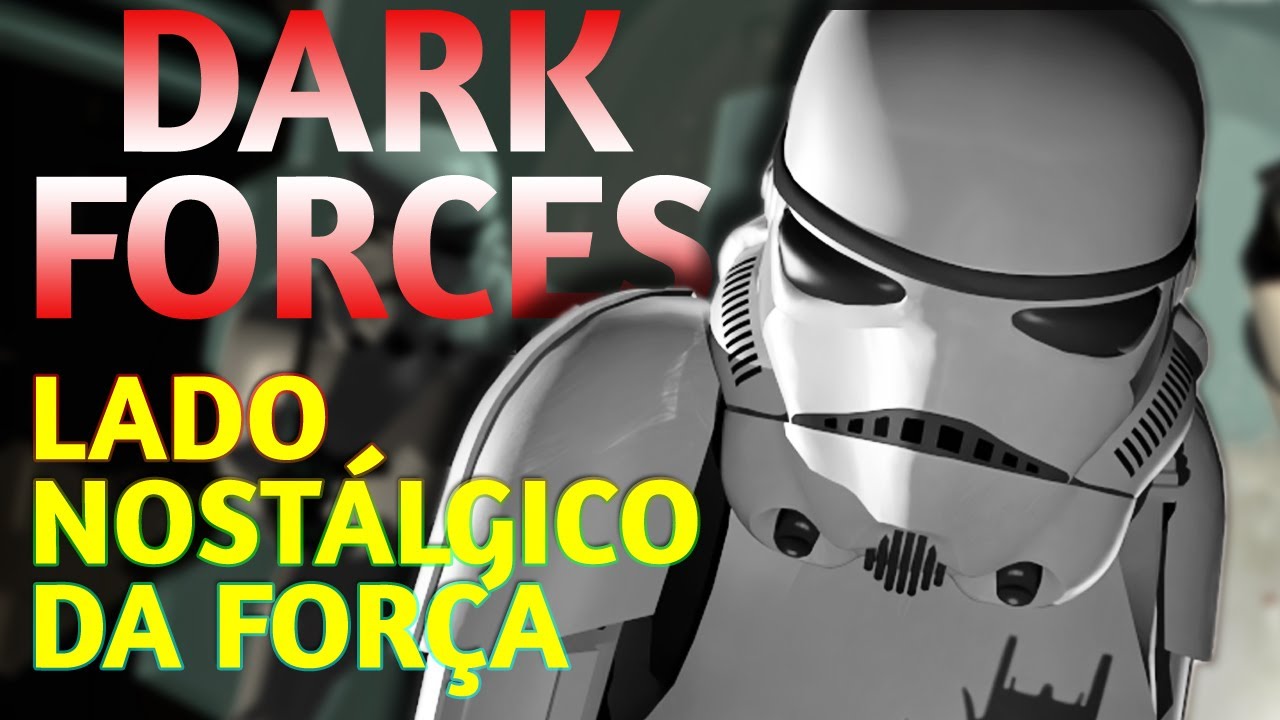 Star Wars Dark Forces - Venha para o lado nostálgico da Força
