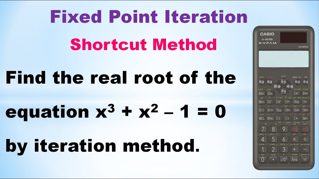 SNM| MA3251 | Unit 3 | Fixed point iteration method | Find the real root of the equation x^3+x^2–1=0