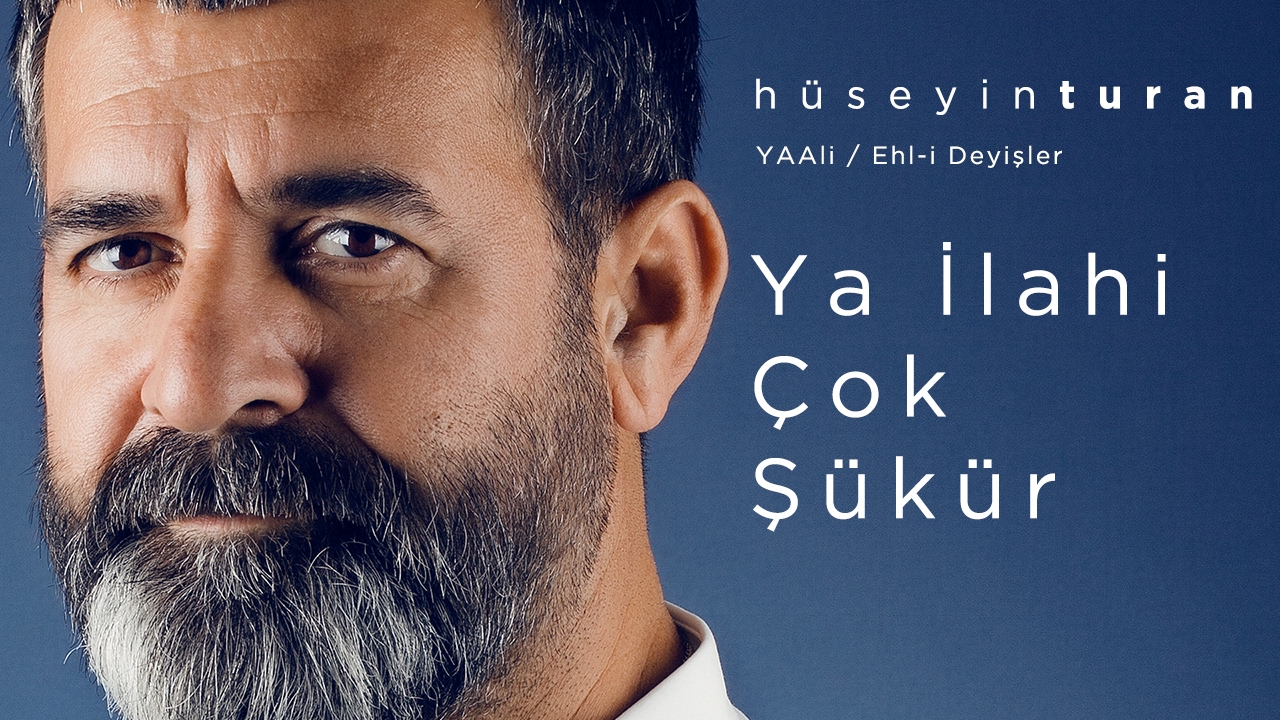 Ya İlahi Çok Şükür (Hüseyin Turan) YAAli / Ehl-i Deyişler - 2017