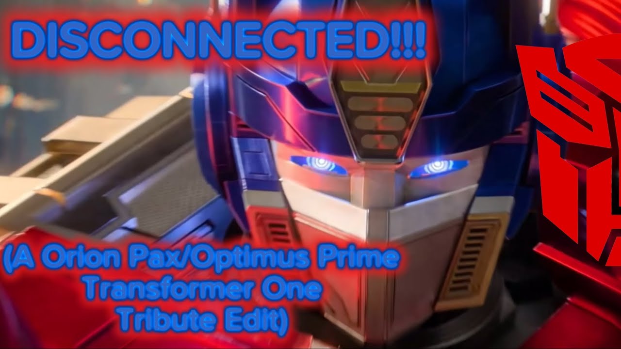 DISCONNECTED!!! (A Orion Pax/Optimus Prime Transformers One Tribute Edit)