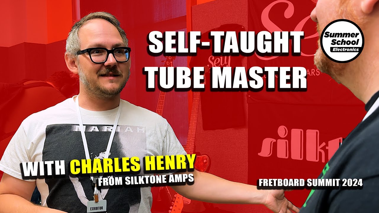 Self-Taught Tube Master with Charles Henry (Silktone Amps) | Fretboard Summit 2024
