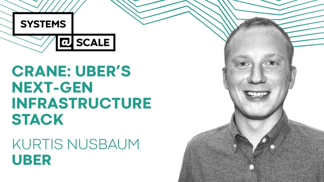 Crane: Uber's Next-Gen Infrastructure Stack | Kurtis Nusbaum
