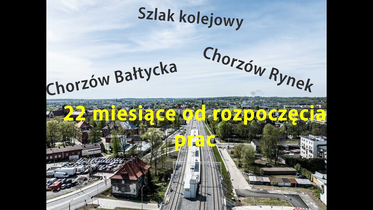 4K - Szlak kolejowy Chorzów Bałtycka - Chorzów Rynek - 22 miesiące od rozpoczęcia prac ziemnych
