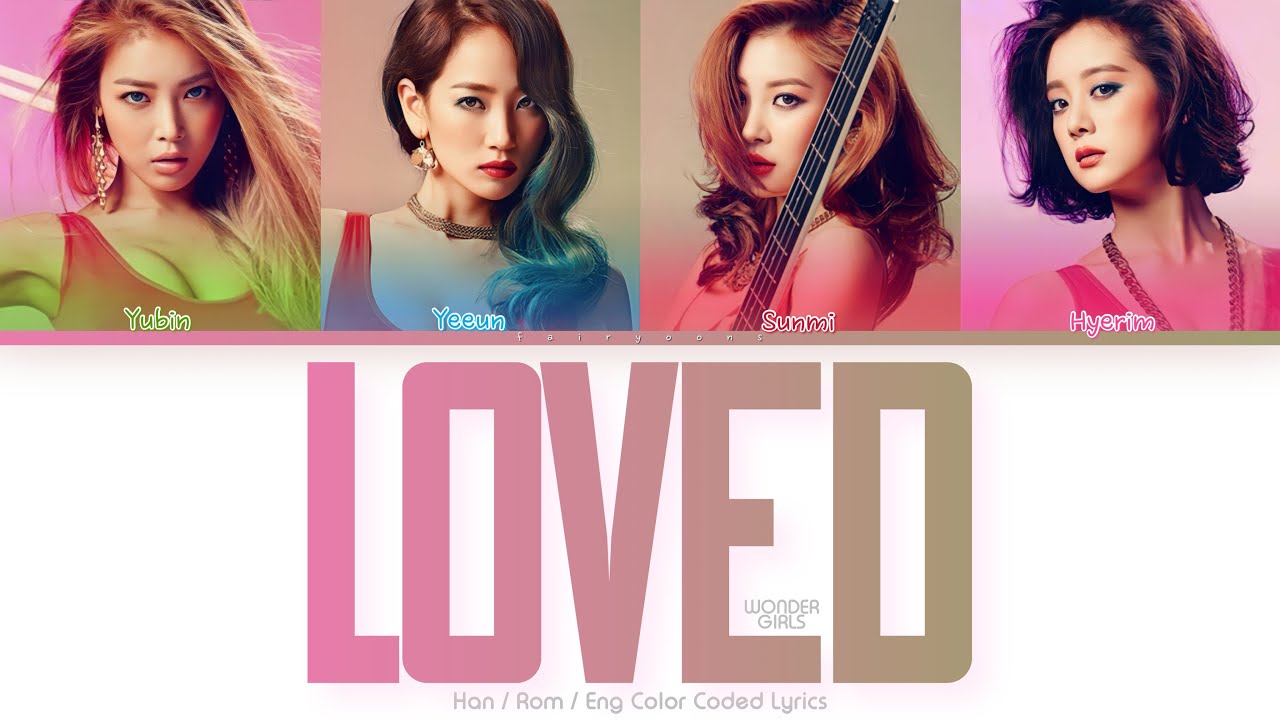 Wonder Girls (원더걸스) Loved Color Coded Lyrics (Han/Rom/Eng)