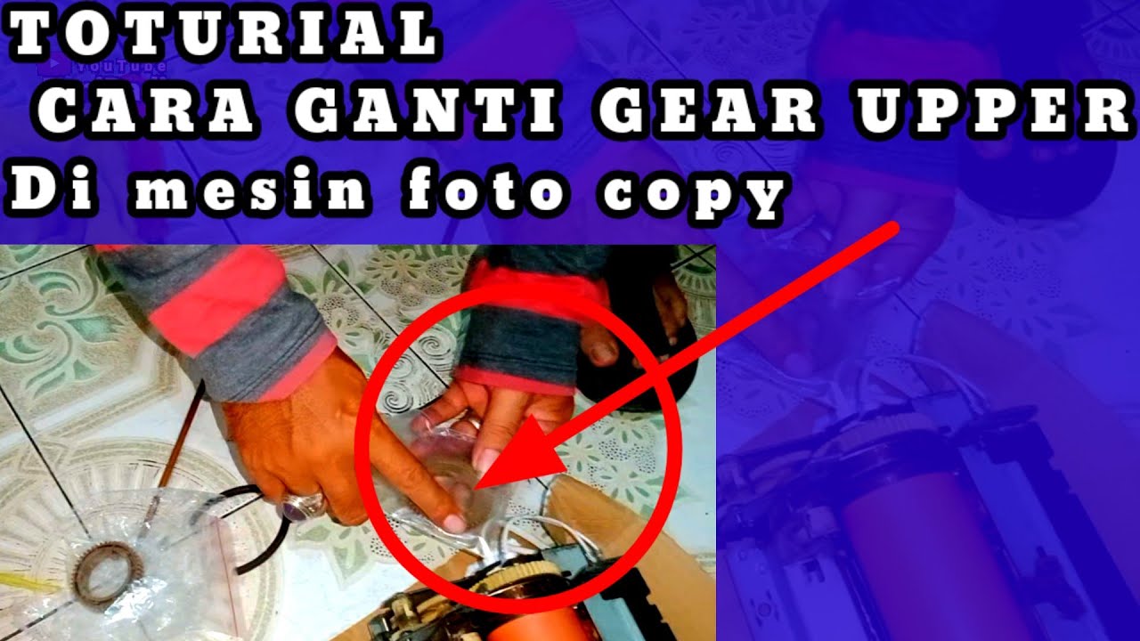 CARA MENGGANTI GEAR UPPER DI MESIN FOTO COPY IR CANON 
