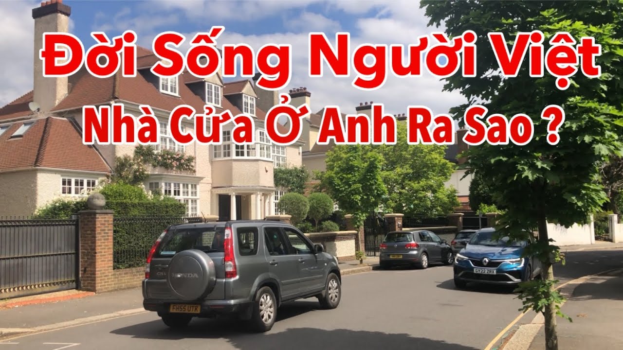Người Việt Ở Anh | Đời Sống Và Nhà Cửa Ở Anh Ra Sao ? | Cuộc Sống Anh Quốc