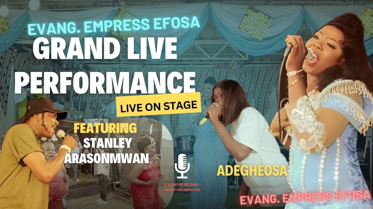 Evang. Empress  Ft Stanley Arasonmwan and Adegheosa Live On Stage