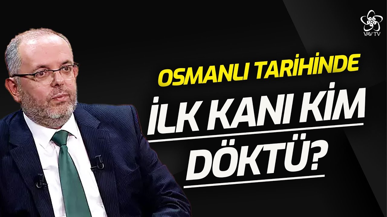 Osmanlı Tarihinde İlk Kan Ne Zaman Döküldü? | Prof. Dr. Erhan Afyoncu VAV TV