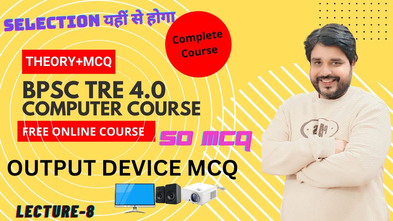 Lec-8 50 Most Important MCQs on Output Devices | BPSC TRE 4.0 Computer Science Preparation