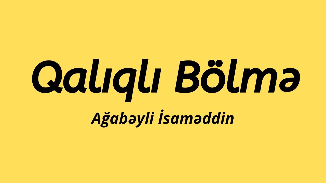 Dərs İzahı. Qalıqlı Bölmə. Ağabəyli İsaməddin.