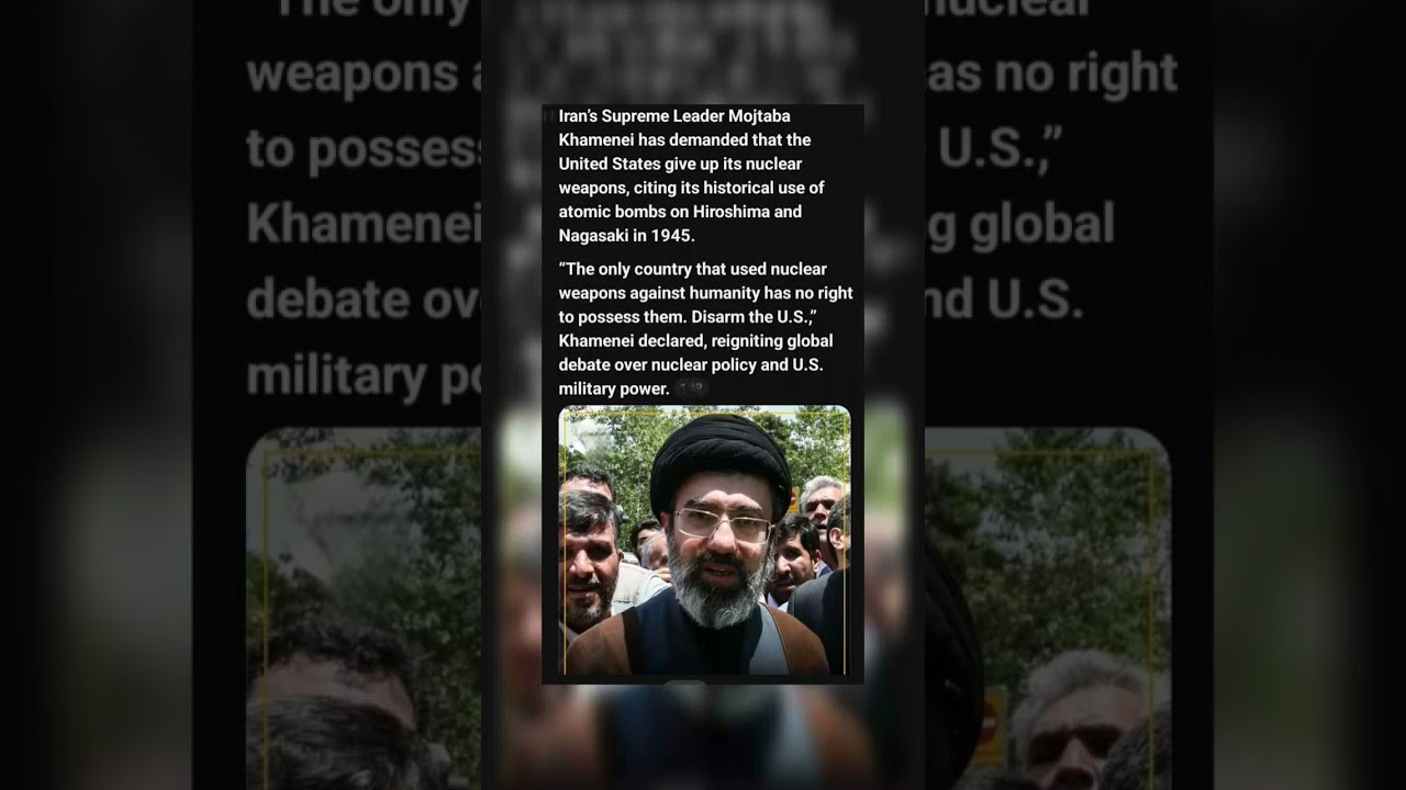 Iran&rsquo;s Supreme L. Mojtaba Khamenei has demanded that the United States give up its nuclear weapons,