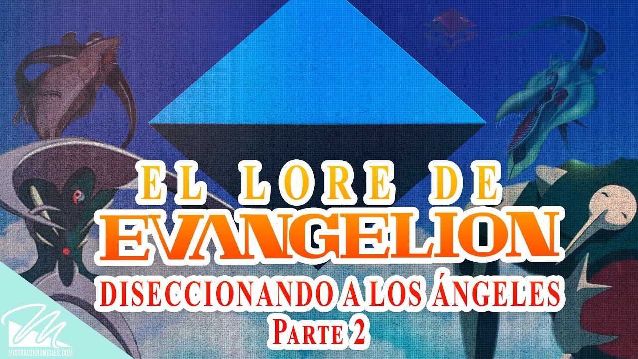 El lore de EVANGELION: Diseccionando a los ángeles Parte 2 - Mistral Chronicles