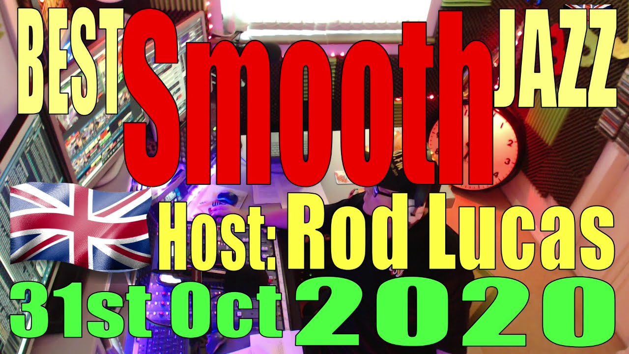 Best Smooth Jazz : 31st October 2020 : Host Rod Lucas