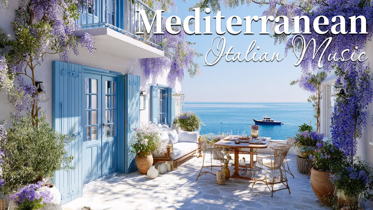 Chill Mediterranean Music 🏡🌊 Gentle Italian Sounds & Dreamy Seaside Views 🎶