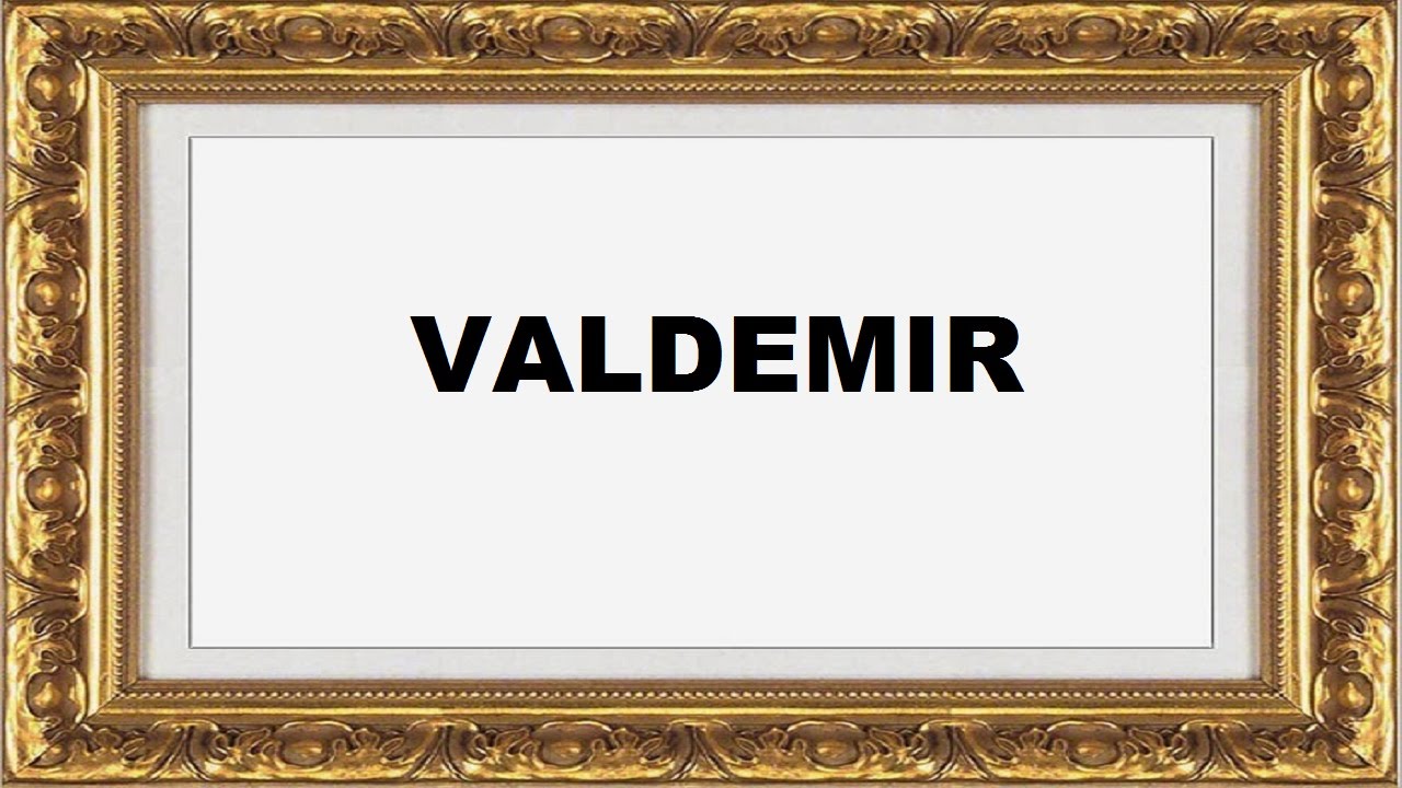 Valdemir Significado e Origem do Nome