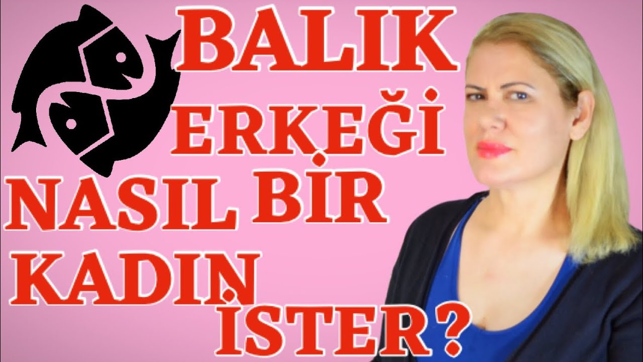 BİR BALIK ERKEĞİNİ NASIL CEZBEDERSİNİZ?